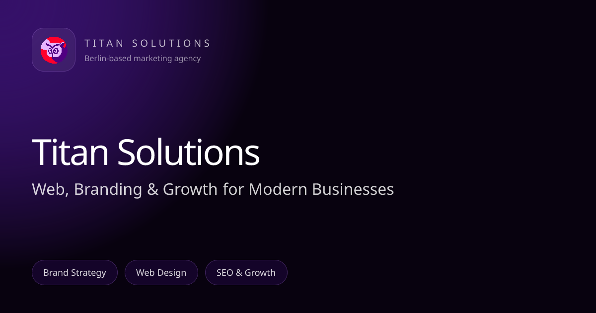 Marketing Agency Berlin | Brand, Web & Growth | Titan Solutions